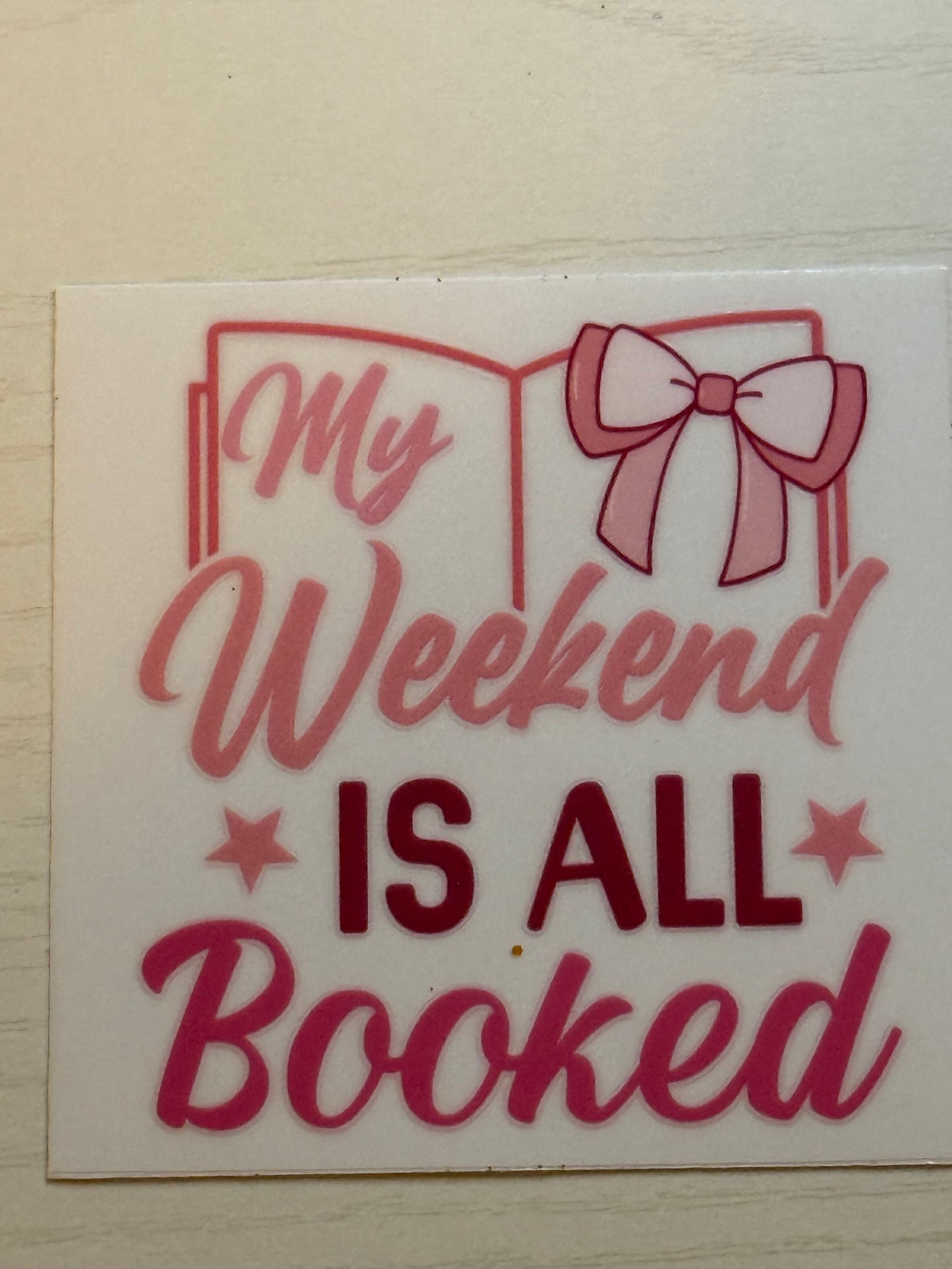 My Weekend Is All Booked