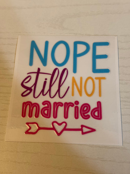 Nope still not married