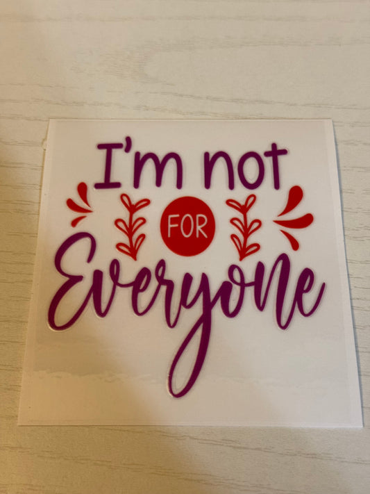 I’m not for everyone