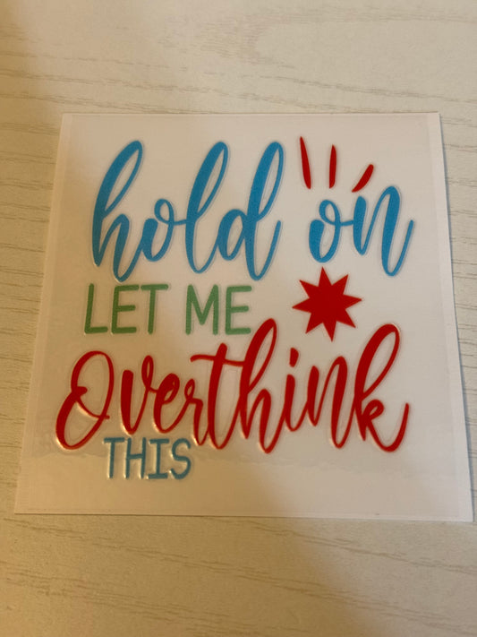 Hold on, let me over think this