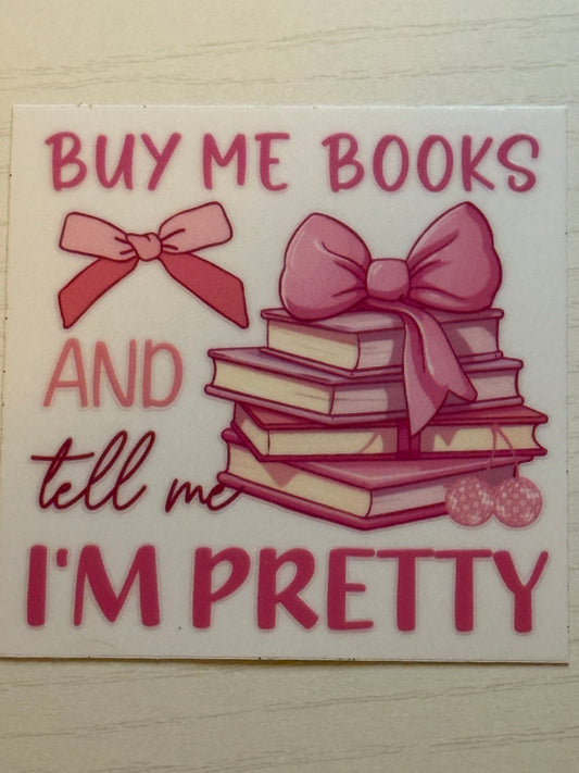 Buy Me Books And Tell Me I'm Pretty