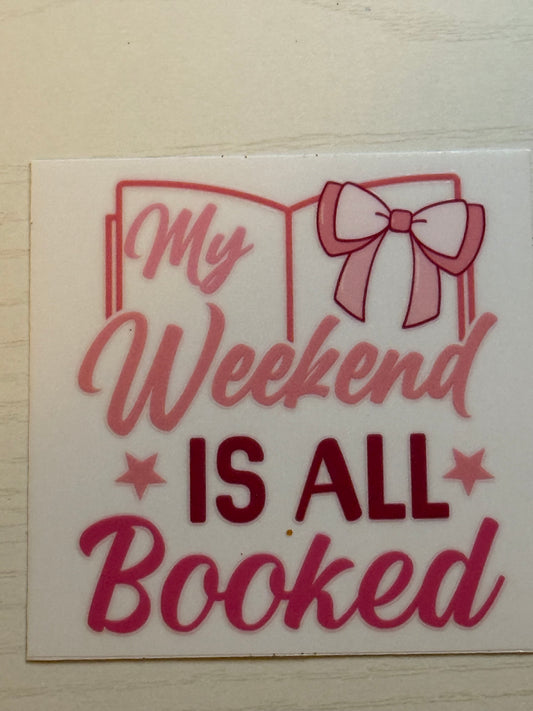 My Weekend Is All Booked