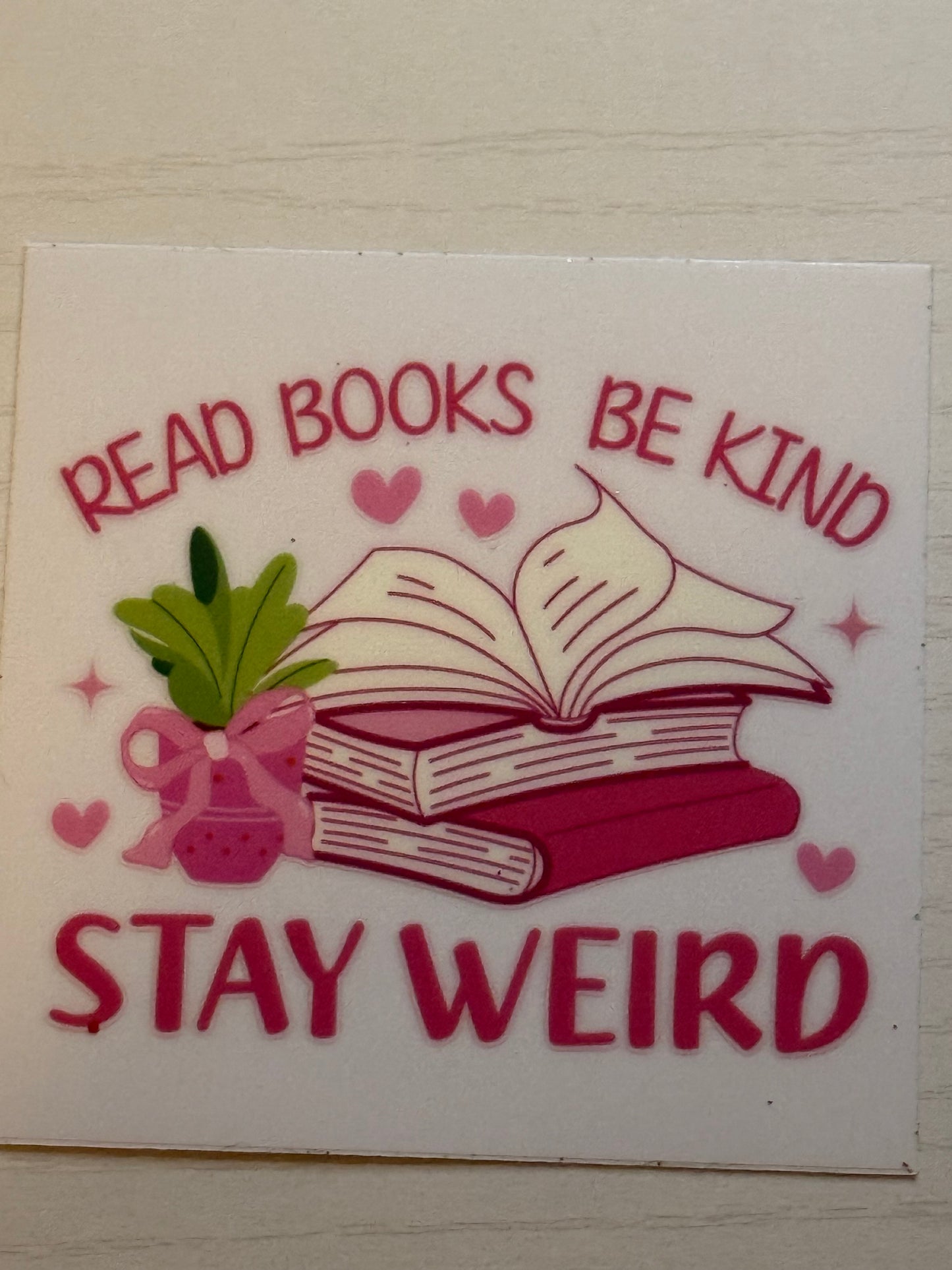 Read books stay kind be weird